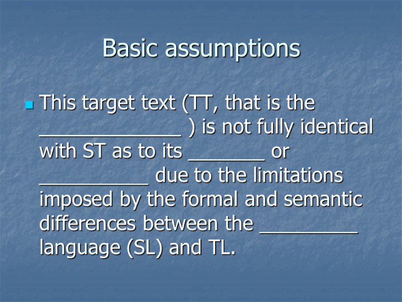 Basic assumptions This target text (TT, that is the _____________ ) is not fully